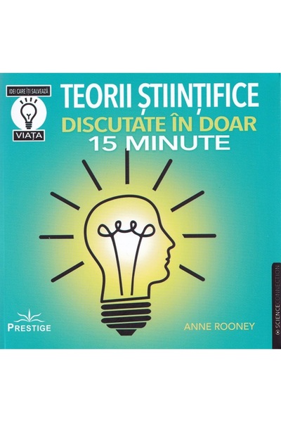 Prestige Teorii stiintifice discutate in doar 15 minute - Anne Rooney