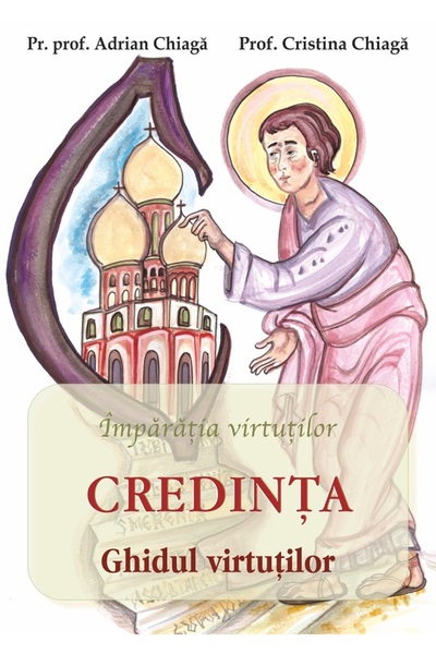 EGUMENITA Credinta: ghidul virtutilor - Adrian Chiaga, Cristina Chiaga