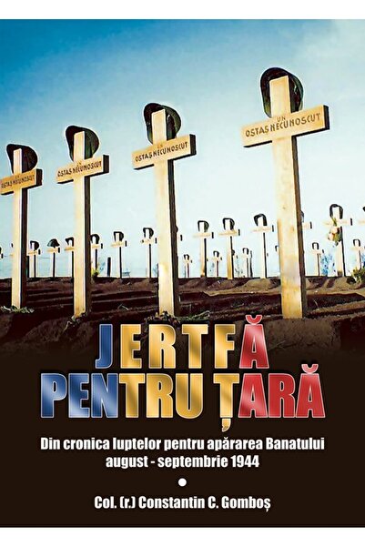 MIIDECARTI Jertfa pentru tara - Col. (r.) Constantin C. Gombos
