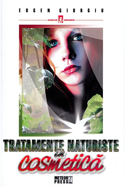 Meteor Press Tratamente naturiste in cosmetica - Eugen Giurgiu