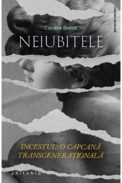 PHILOBIA Neiubitele. Incestul: O capcana transgenerationala - Caroline Brehat