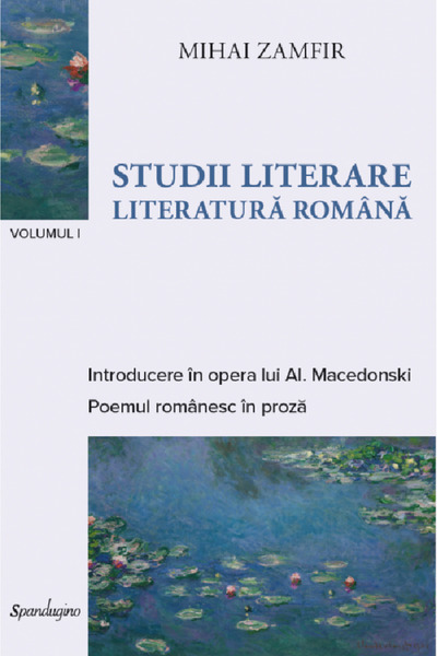 SPANDUGINO Studii literare Vol.1: Literatura romana - Mihai Zamfir
