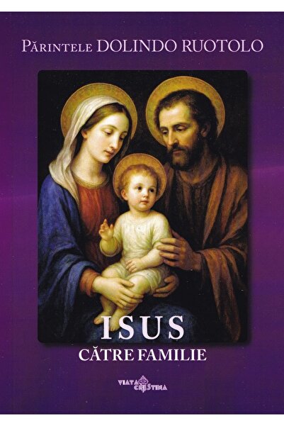 VIATA CRESTINA Isus catre familie - Dolindo Ruotolo