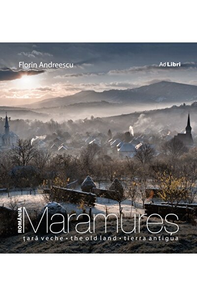 Ad Libri Romania - Maramures tara veche. Ro/ Eng/ Spa - Florin Andreescu