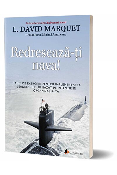 ACT si Politon Redreseaza-ti nava! - L. David Marquet