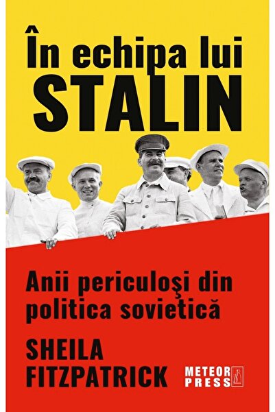 Meteor Press In echipa lui Stalin. Anii periculosi din politica sovietica - S...