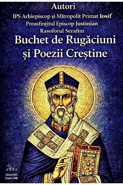 CREZ Buchet de rugaciuni si poezii crestine - Arhiepiscop Iosif, Episcop Just...