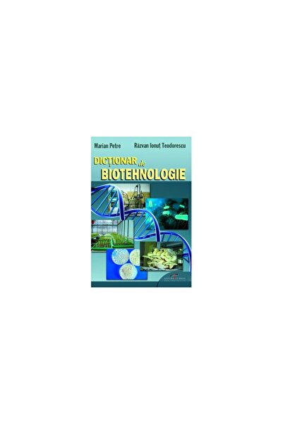 CD Press Dictionar de biotehnologie - Marian Petre, Razvan Ionut Teodorescu