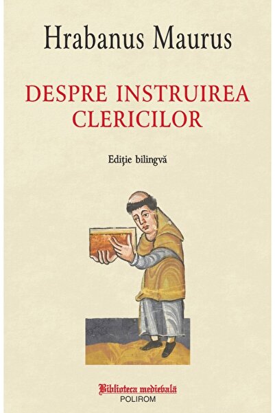 Polirom Despre instruirea clericilor - Hrabanus Maurus