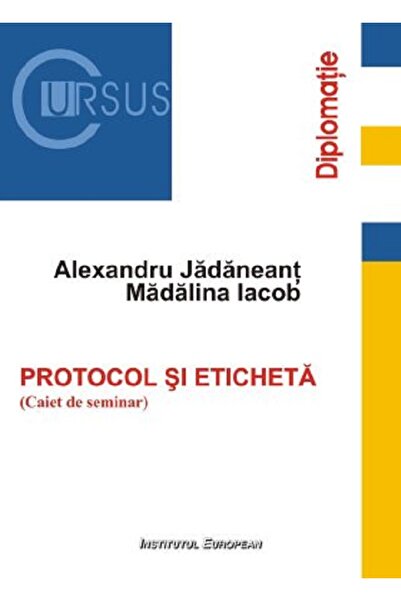 INSTITUTUL EUROPEAN Protocol si eticheta. Caiet de seminar - Alexandru Jadane...