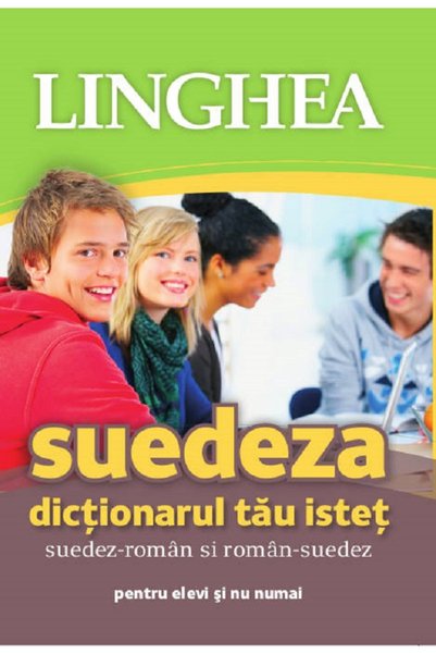 Linghea Suedeza. Dictionarul tau istet suedez-roman, roman-suedez