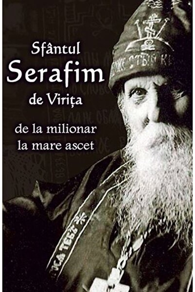 ORTODOXIA Sfantul Serafim de Virita, De la milionar la mare ascet