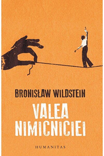 Humanitas Valea nimicniciei - Bronislaw Wildstein