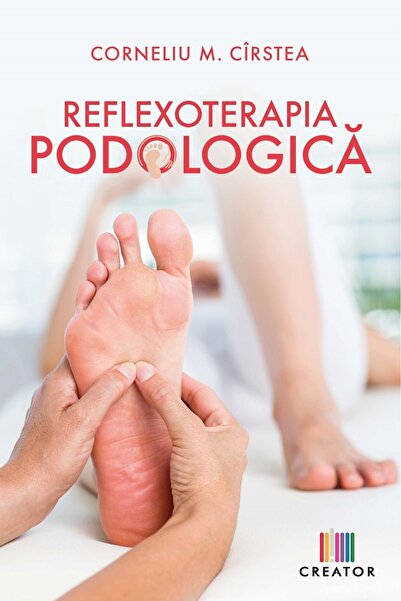 Editura Creator Reflexoterapia podologica - Corneliu M. Cirstea