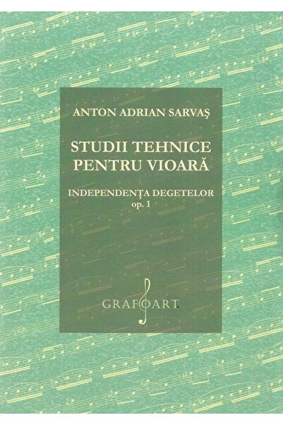 GRAFOART Studii tehnice pentru vioara. Independenta degetelor Opus 1 - Anton ...