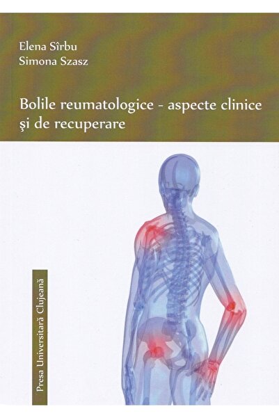 PRESA UNIVERSITARA CLUJEANA Bolile reumatologice. Aspecte clinice si de recup...