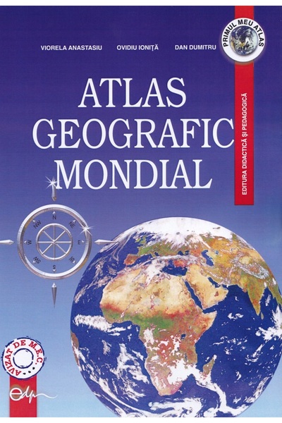 Didactica si Pedagogica Atlas geografic mondial - Viorela Anastasiu, Ovidiu I...