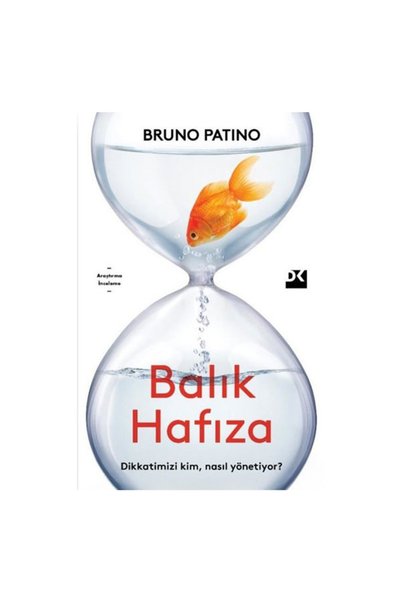 Doğan Kitap Balık Hafıza - Dikkatimizi Kim Nasıl Yönetiyor? Bruno Patino