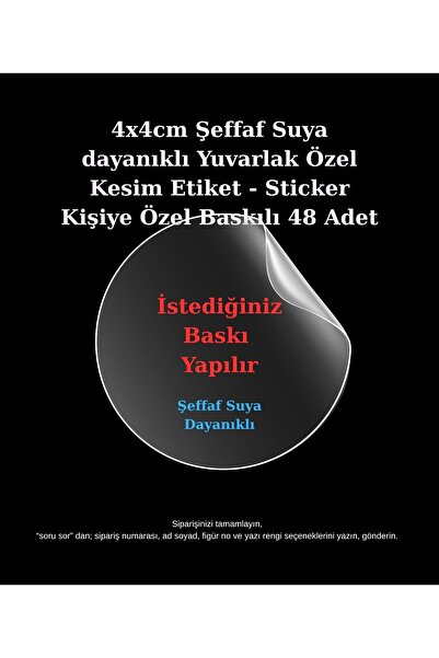 Seçkin Trend Şeffaf Suya Dayanıklı Kişiye Özel 4x4Cm Yuvarlak Özel Kesim-Etik...