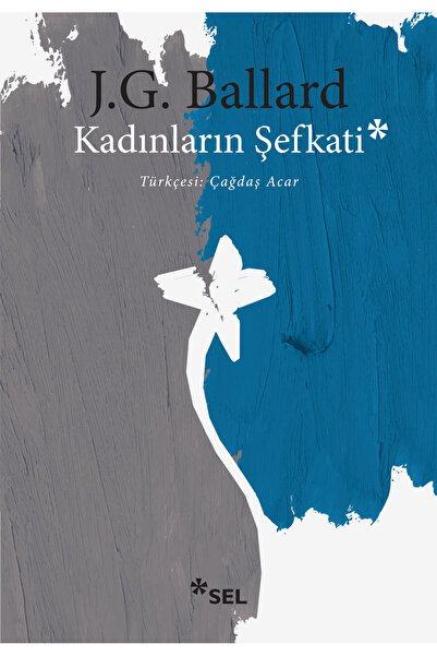 Sel Yayıncılık Kadınların Şefkati / / J. G. Ballard