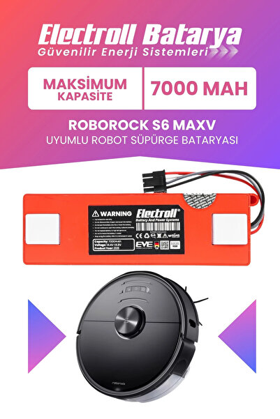 ELECTROLL Roborock S6 Maxv Uyumlu Batarya (MAKSİMUM KAPASİTE) 7000mah Kutulu ...