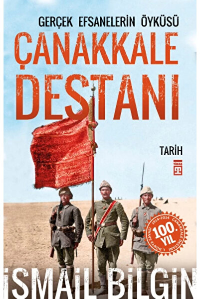 Timaş Yayınları Çanakkale Destanı Gerçek Efsanelerin Öyküsü kitabı - İsmail B...