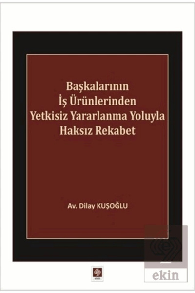 Ekin Yayınevi Başkalarının İş Ürünlerinden Yetkisiz Yararlanma Yoluyla Haksız...