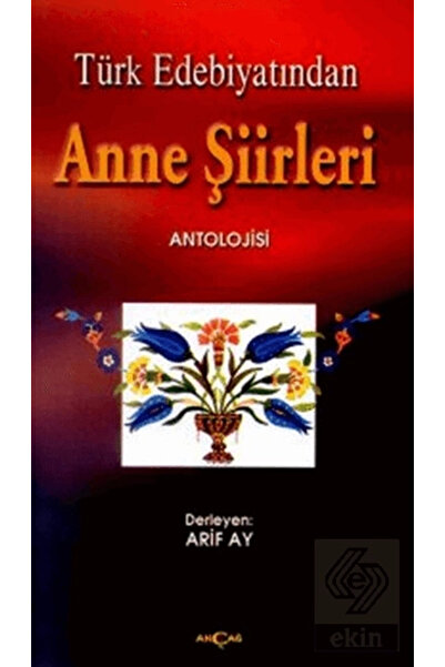 Akçağ Yayınları Türk Edebiyatından Anne Şiirleri Arif Ay