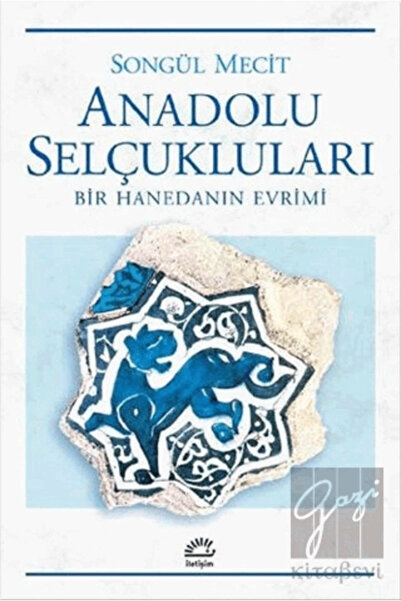 İletişim Yayınları Anadolu Selçukluları - Bir Hanedanın Evrimi Songül Mecit