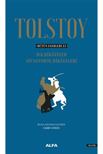 Alfa Yayınları Bütün Eserleri 2-ilk Hikayeler Sivastopol Hikayeleri