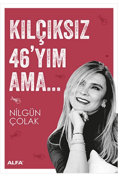 Alfa Yayınları Kılçıksız 46'yım Ama / Nilgün Çolak / / 9786051714929