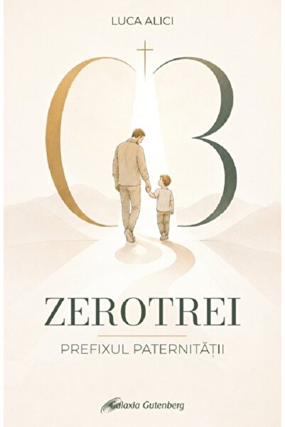 Galaxia Gutenberg Zerotrei. Prefixul paternitatii - Luca Alici