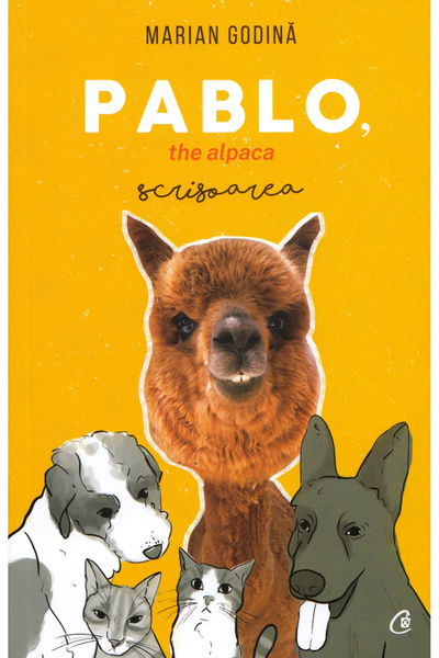 Editura Curtea Veche Pablo, The Alpaca. The Letter, Marian Godina - Curtea Ve...
