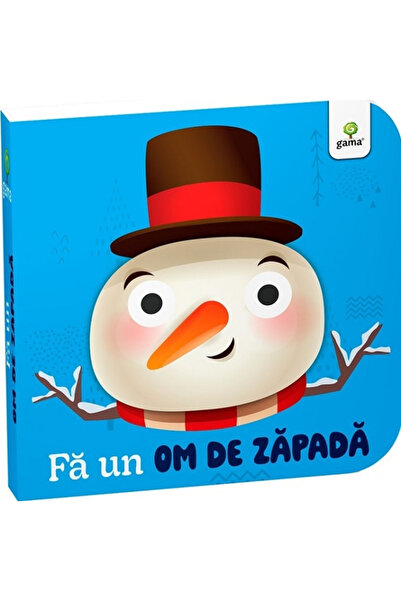 Editura Gama Fă un om de zăpadă, - Editura Gama
