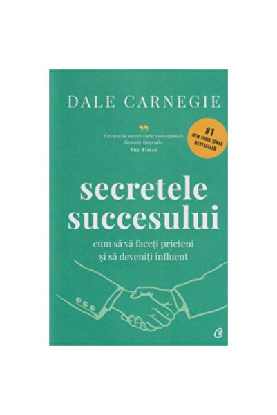 Editura Curtea Veche The Secrets of Success  . Ediție de colecție, Dale Carne...
