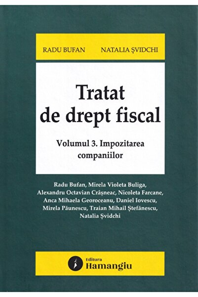 HAMANGIU Tratat de drept fiscal Vol.3: Impozitarea companiilor - Radu Bufan, ...