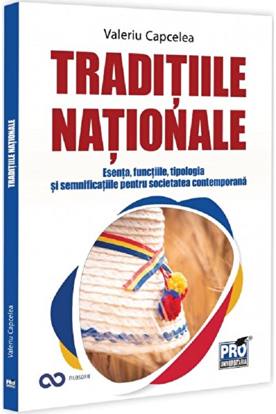 Pro Universitaria Traditiile nationale: Esenta, functiile, tipologia si semni...