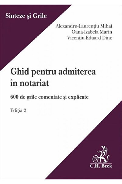 C.H. Beck Ghid pentru admiterea in notariat. 600 de grile comentate si explic...