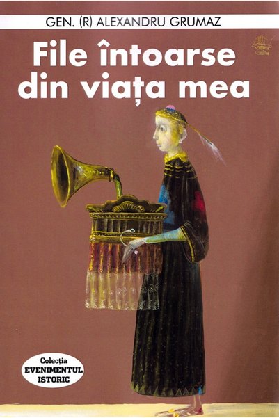 EVENIMENTUL SI CAPITAL File intoarse din viata mea - Alexandru Grumaz