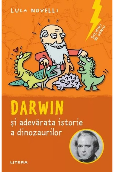 Litera Sclipiri de geniu. Darwin si adevarata istorie a dinozaurilor - Luca N...