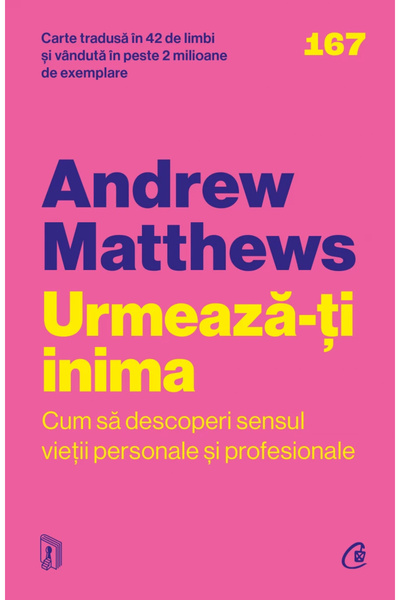 Editura Curtea Veche Urmeaza-ti inima. Cum sa descoperi sensul vietii p