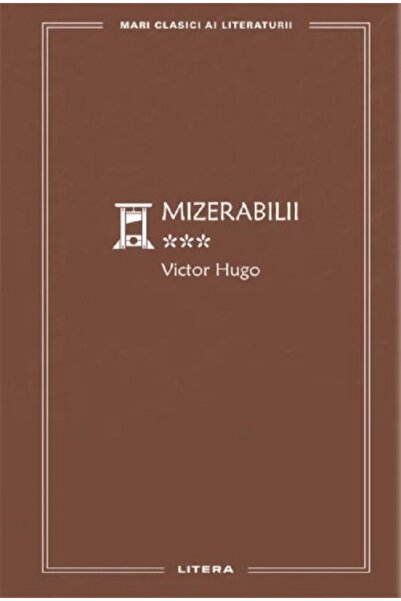 Litera Mizerabilii Vol.3 - Victor Hugo