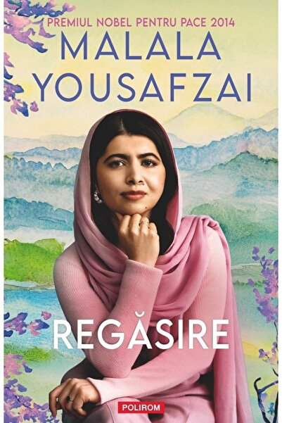 Polirom Regasire. O autobiografie - Malala Yousafzai