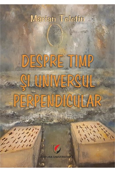 Universitara Despre timp si universul perpendicular - Marian Teletin