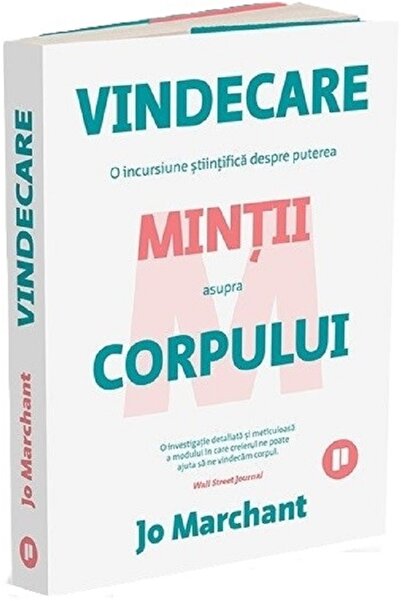 Publica Vindecare. O incursiune stiintifica despre puterea mintii asupra corp...
