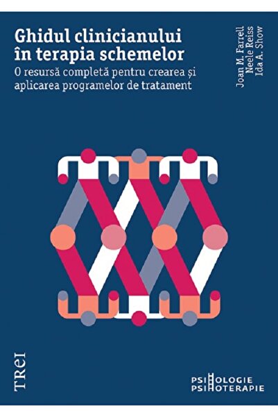Trei Ghidul clinicianului in terapia schemelor - Joan M. Farell, Neele Reiss,...
