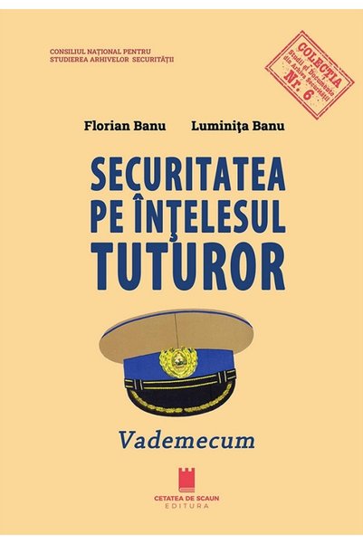 CETATEA DE SCAUN Securitatea pe intelesul tuturor. Vademecum - Florian Banu, ...
