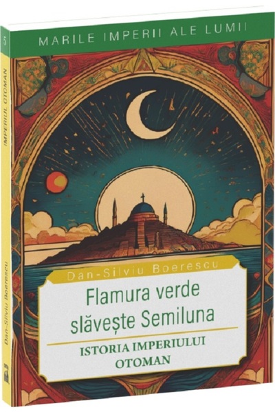 Neverland Flamura verde slaveste Semiluna. Istoria Imperiului Otoman - Dan-Si...