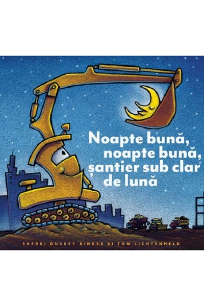 Grupul Editorial Art Noapte buna, noapte buna, santier sub clar de luna - She...