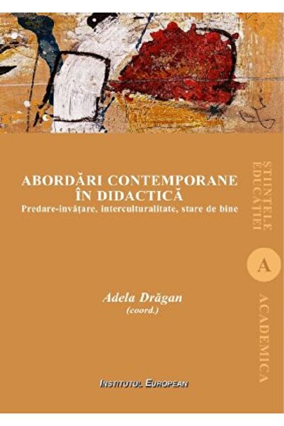 INSTITUTUL EUROPEAN Abordari contemporane in didactica - Adela Dragan